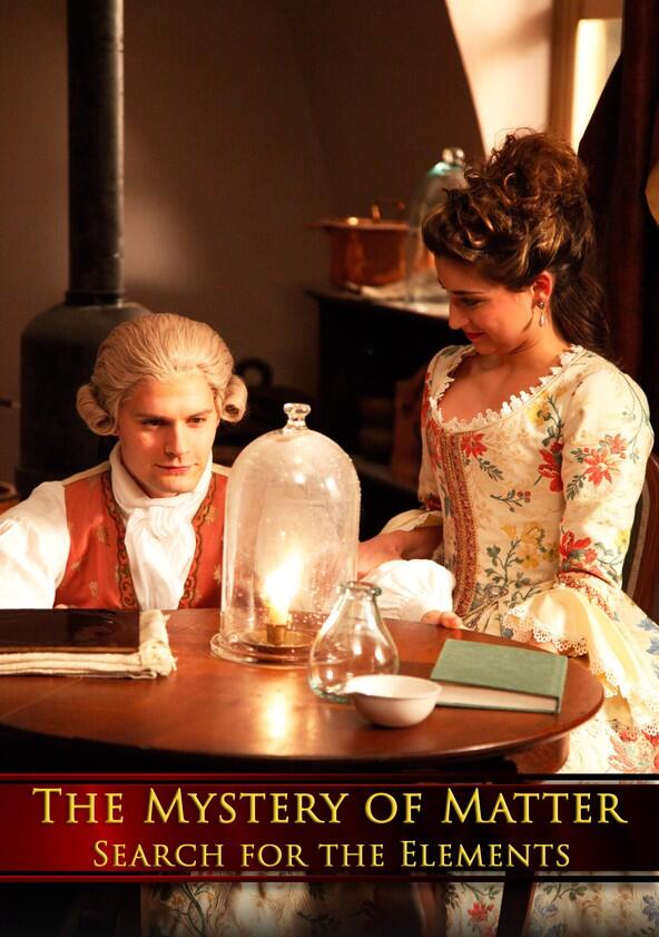 The Mystery of Matter: Search for the Elements - Season 1 The Mystery of Matter: Search for the Elements - Season 1