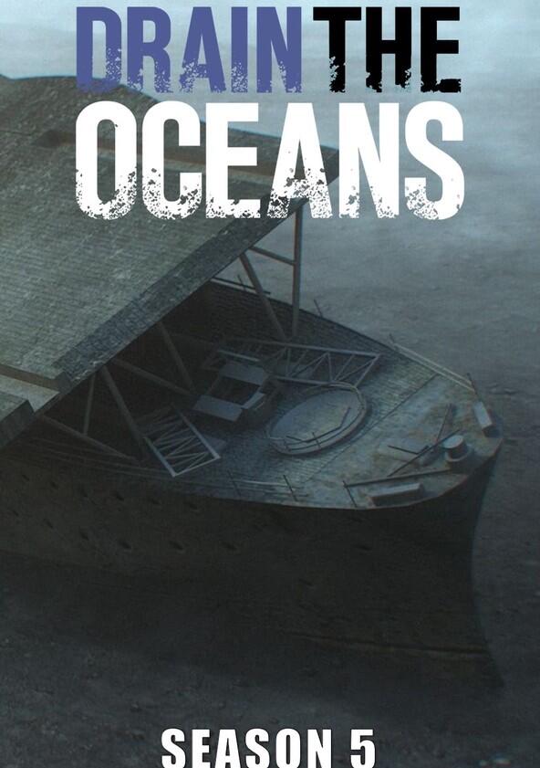 Drain the Oceans - Season 5