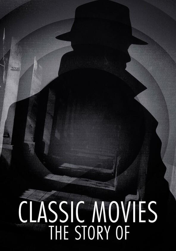 Classic Movies: The Story of... - Season 1 Classic Movies: The Story of... - Season 1