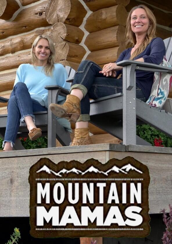 Mountain Mamas - Season 1 Mountain Mamas - Season 1