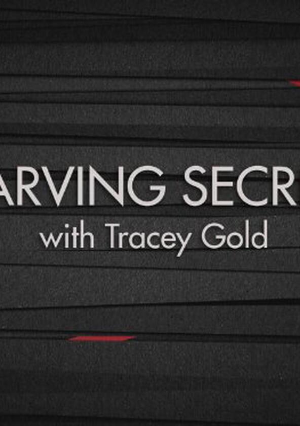 Starving Secrets with Tracey Gold - Season 1 Starving Secrets with Tracey Gold - Season 1