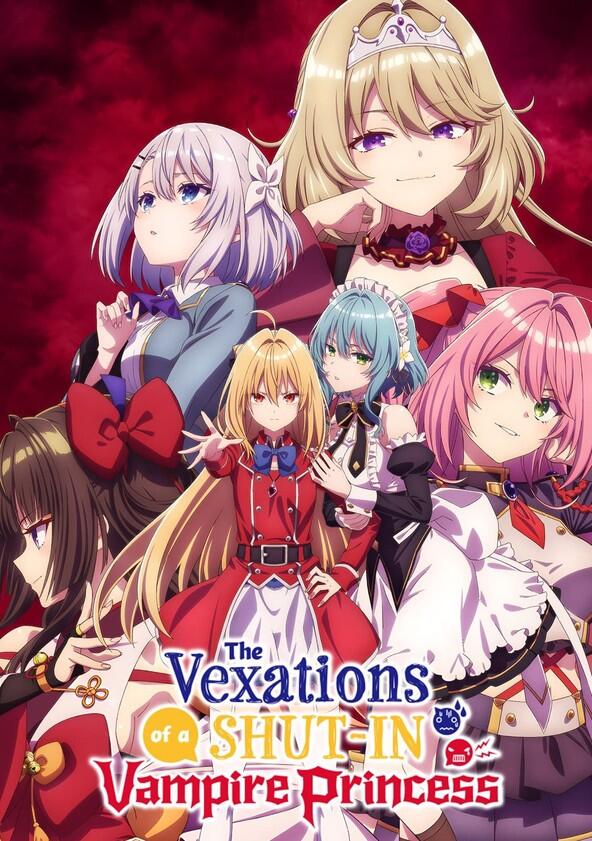 The Vexations of a Shut-In Vampire Princess - Season 1 The Vexations of a Shut-In Vampire Princess - Season 1