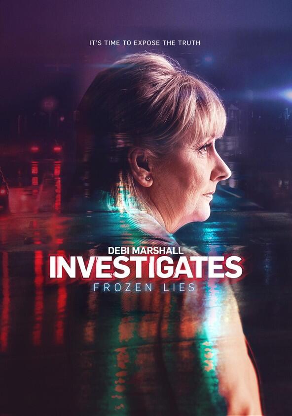 Debi Marshall Investigates Frozen Lies - Season 1 Debi Marshall Investigates Frozen Lies - Season 1