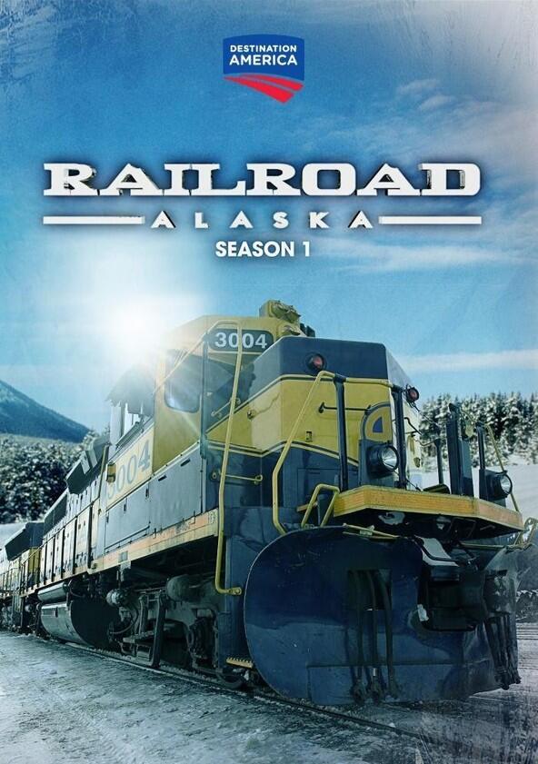 Railroad Alaska - Season 1 Railroad Alaska - Season 1