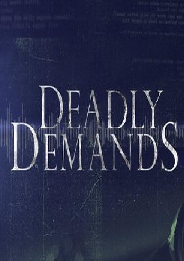 Deadly Demands - Season 1 Deadly Demands - Season 1
