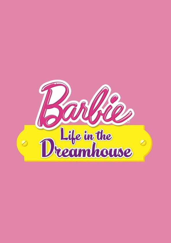Barbie: Life in the Dreamhouse - Season 1 Barbie: Life in the Dreamhouse - Season 1