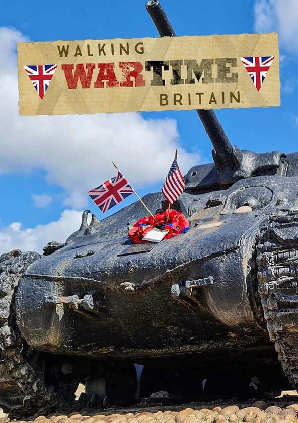 Walking Wartime Britain - Season 1 Walking Wartime Britain - Season 1