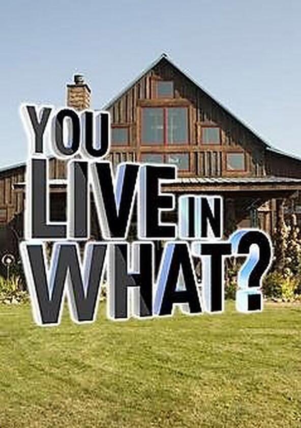 You Live in What? - Season 1 You Live in What? - Season 1