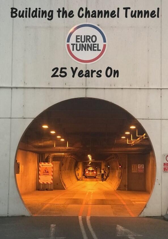 Building The Channel Tunnel: 25 Years On - Season 1 Building The Channel Tunnel: 25 Years On - Season 1