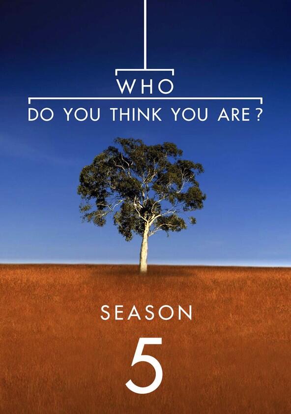 Who Do You Think You Are? - Season 5 Who Do You Think You Are? - Season 5