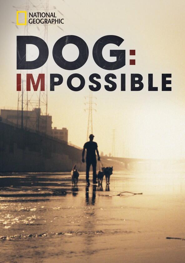 Dog: Impossible - Season 1 Dog: Impossible - Season 1