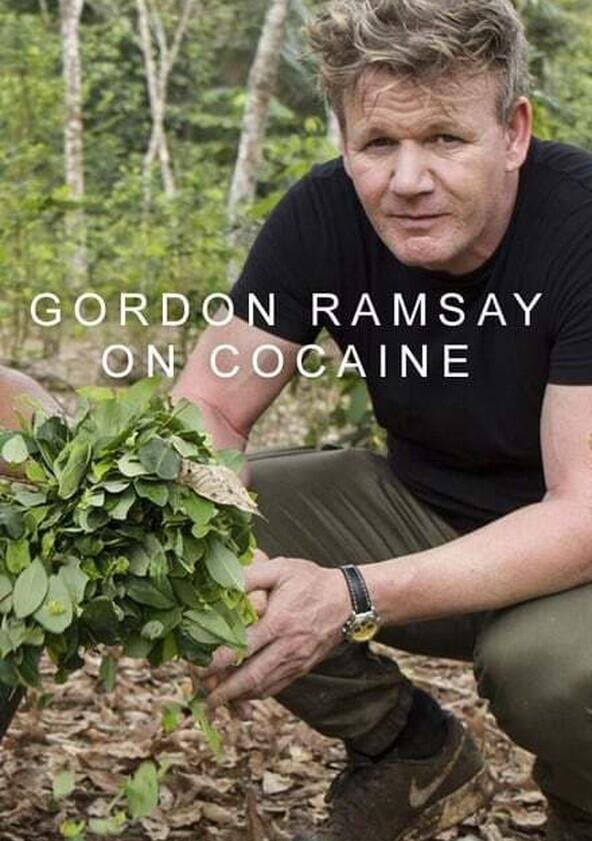 Gordon Ramsay on Cocaine - Season 1 Gordon Ramsay on Cocaine - Season 1