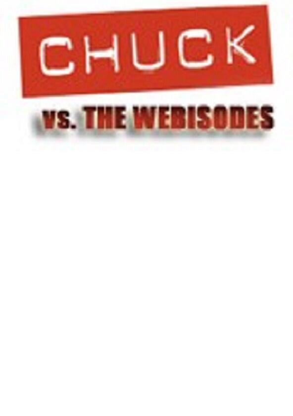 Chuck Versus the Webisodes Chuck Versus the Webisodes