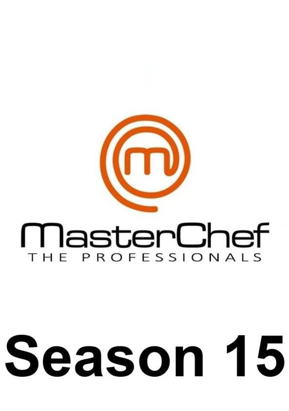 MasterChef: The Professionals - Season 15 MasterChef: The Professionals - Season 15