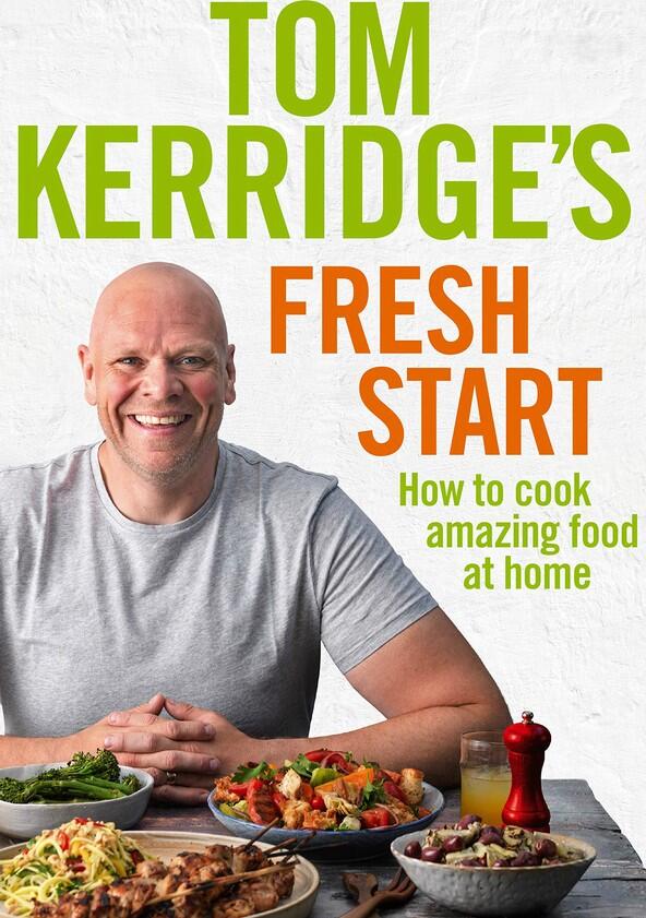 Tom Kerridge's Fresh Start - Season 1 Tom Kerridge's Fresh Start - Season 1