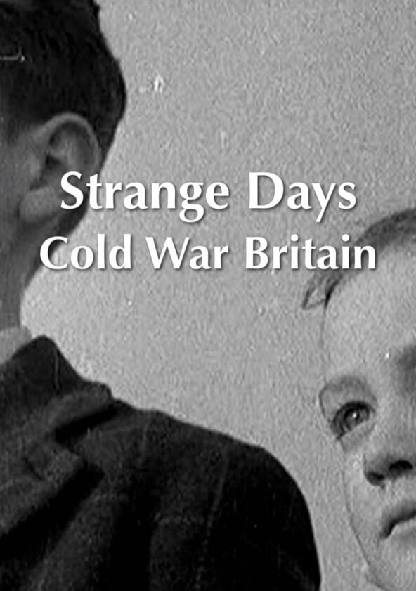 Strange Days: Cold War Britain - Season 1 Strange Days: Cold War Britain - Season 1