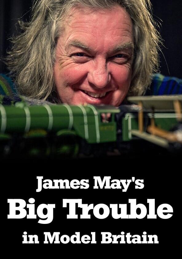James May's Big Trouble in Model Britain - Season 1 James May's Big Trouble in Model Britain - Season 1