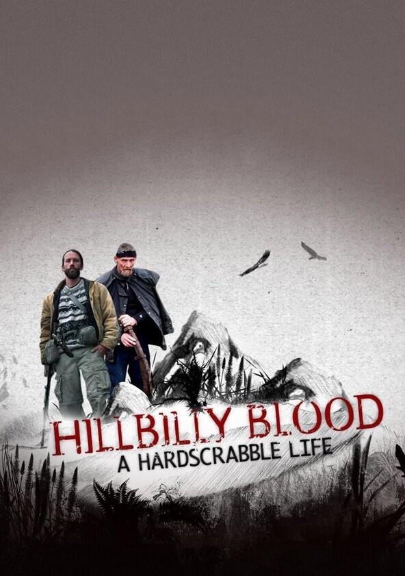 Hillbilly Blood: A Hardscrabble Life - Season 1 Hillbilly Blood: A Hardscrabble Life - Season 1