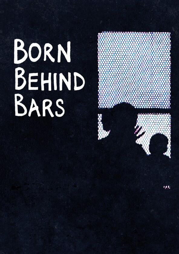 Born Behind Bars - Season 1 Born Behind Bars - Season 1