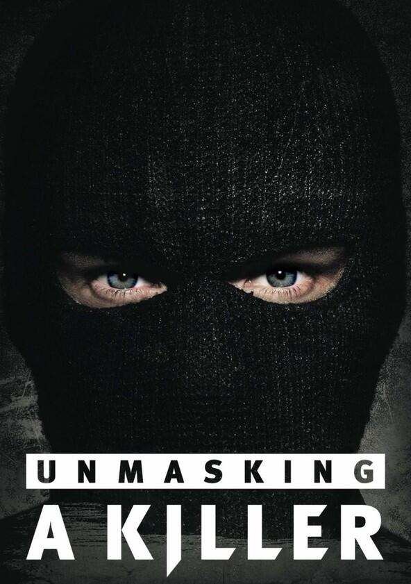 Unmasking a Killer - Season 1 Unmasking a Killer - Season 1