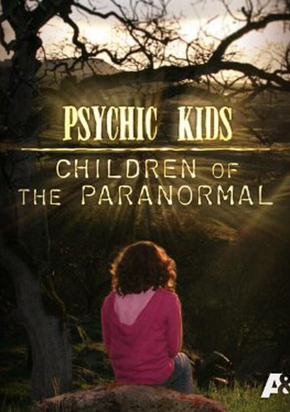 Psychic Kids: Children of the Paranormal - Season 1 Psychic Kids: Children of the Paranormal - Season 1