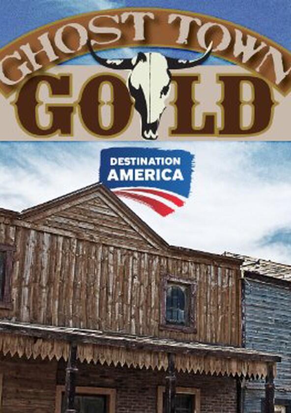 Ghost Town Gold - Season 1 Ghost Town Gold - Season 1