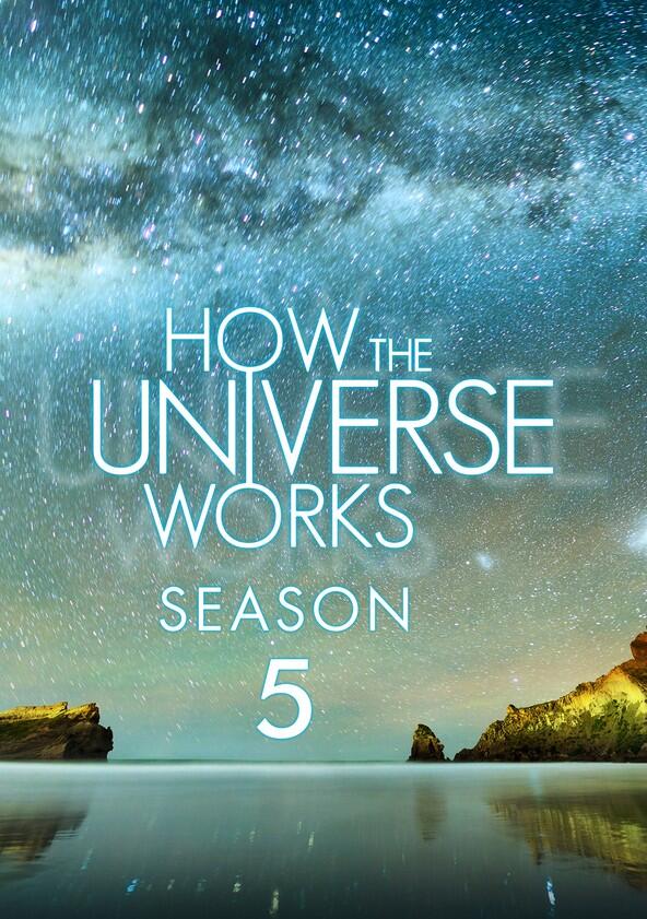 How the Universe Works - Season 5 How the Universe Works - Season 5