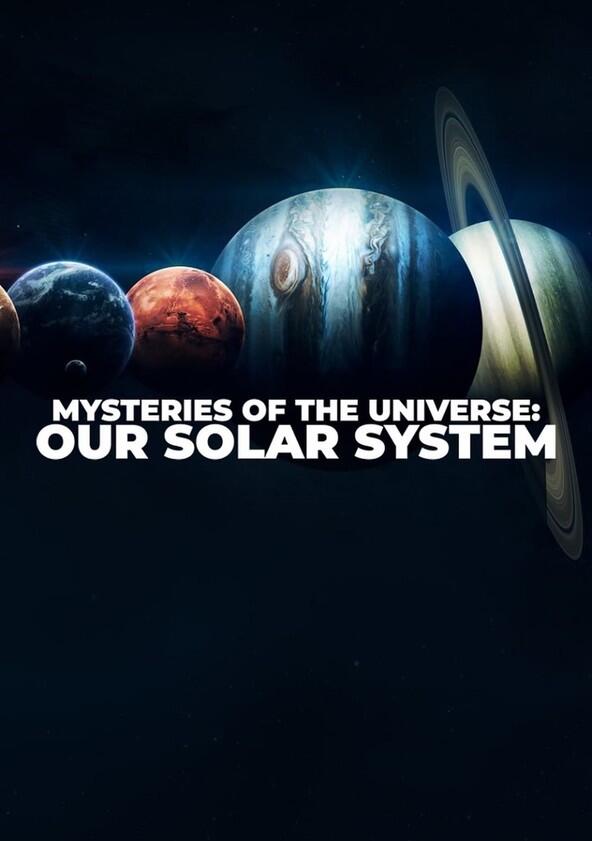Mysteries of the Universe: Our Solar System - Season 2 Mysteries of the Universe: Our Solar System - Season 2