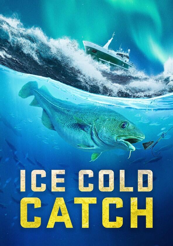 Ice Cold Catch - Season 1 Ice Cold Catch - Season 1