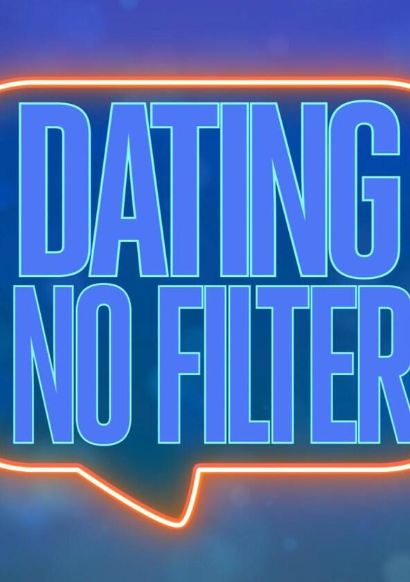 Dating No Filter - Season 1 Dating No Filter - Season 1