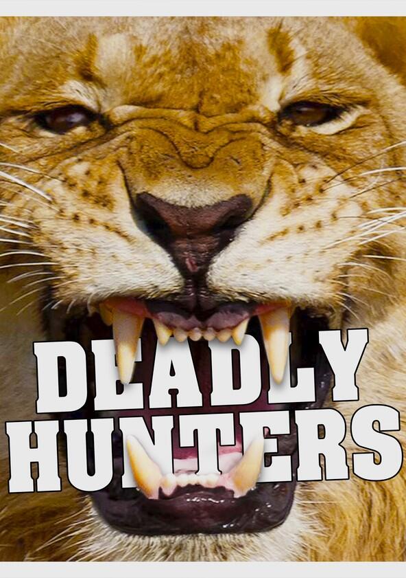 Deadly Hunters - Season 1 Deadly Hunters - Season 1