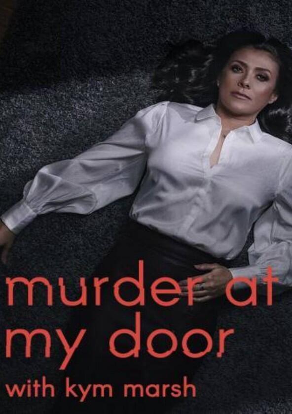 Murder at My Door with Kym Marsh - Season 1 Murder at My Door with Kym Marsh - Season 1