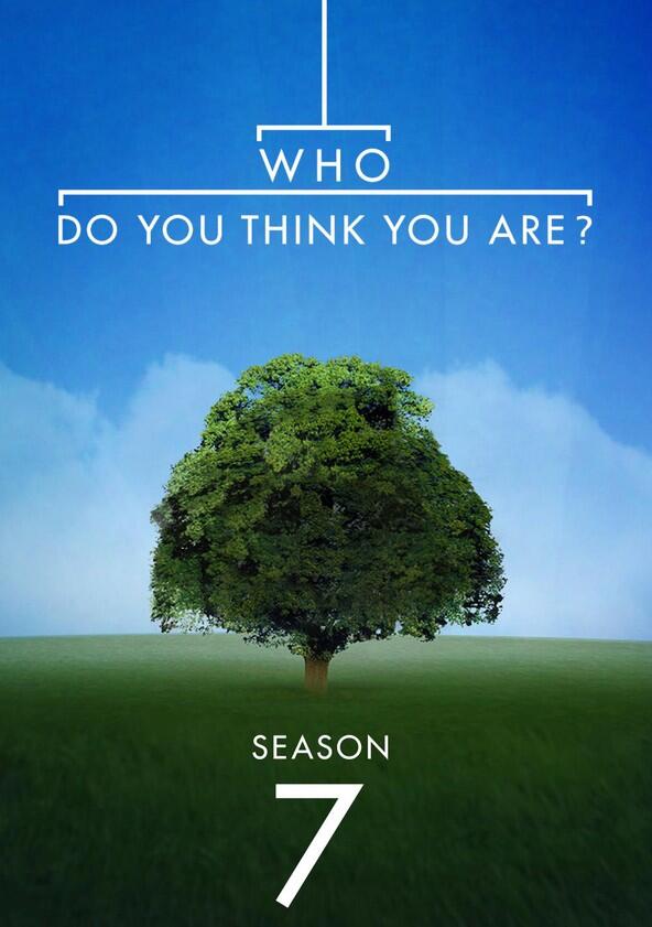 Who Do You Think You Are? - Season 7 Who Do You Think You Are? - Season 7