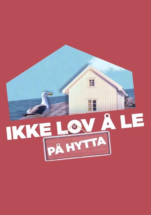 Ikke lov å le på hytta - Season 1 Ikke lov å le på hytta - Season 1