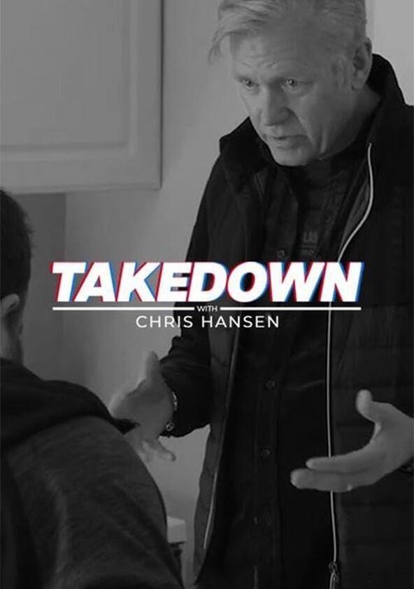 Takedown with Chris Hansen - Season 11 Takedown with Chris Hansen - Season 11