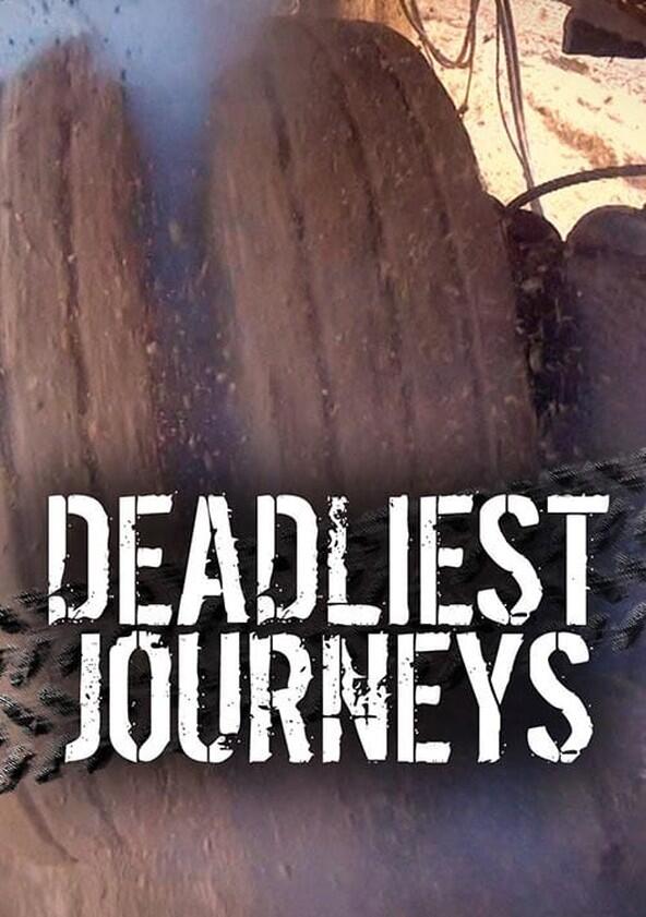 Deadliest Journeys - Season 1 Deadliest Journeys - Season 1