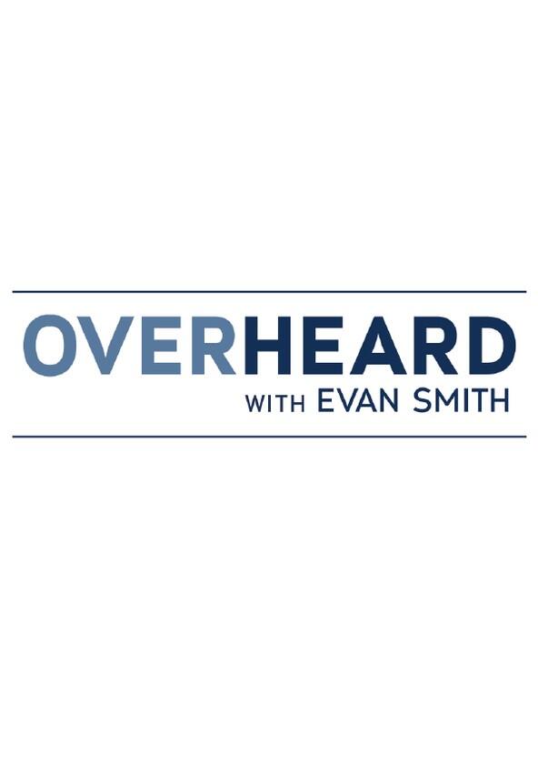 Overheard with Evan Smith - Season 1 Overheard with Evan Smith - Season 1