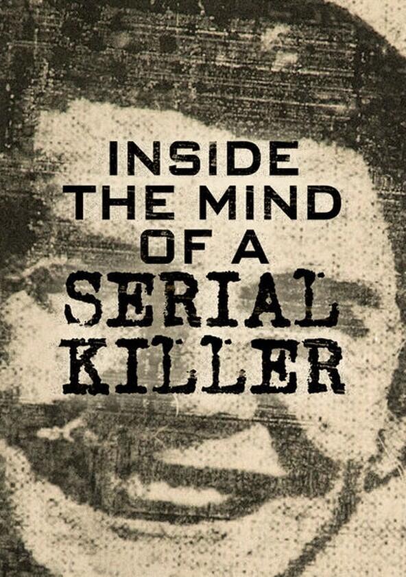 Inside the Mind of a Serial Killer - Season 2 Inside the Mind of a Serial Killer - Season 2