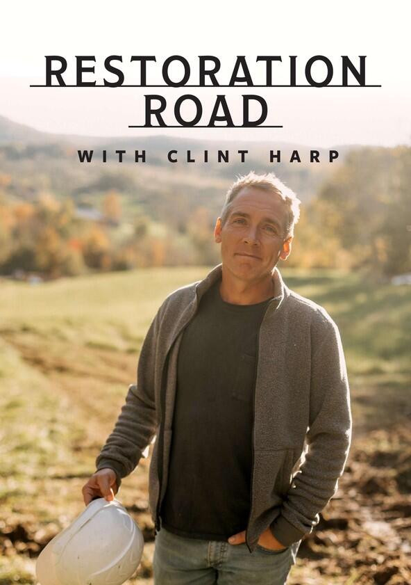 Restoration Road with Clint Harp - Season 3 Restoration Road with Clint Harp - Season 3