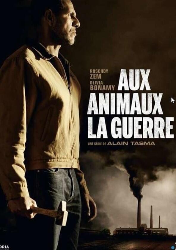 Aux Animaux La Guerre - Season 1 Aux Animaux La Guerre - Season 1