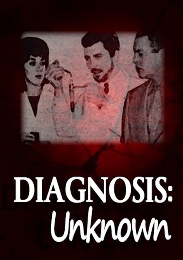 Diagnosis: Unknown - Season 1 Diagnosis: Unknown - Season 1
