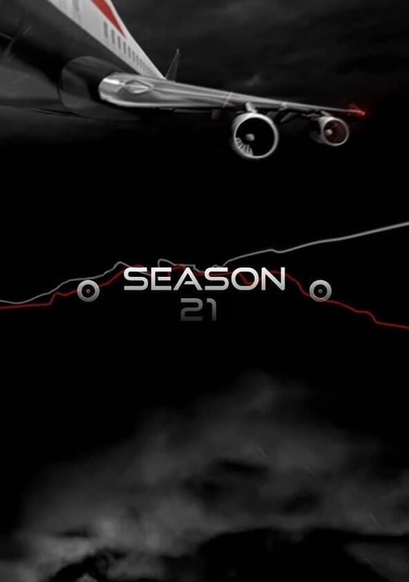 Air Crash Investigation - Season 21 Air Crash Investigation - Season 21