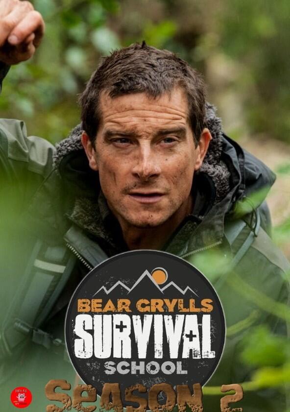 Bear Grylls Survival School - Season 2 Bear Grylls Survival School - Season 2