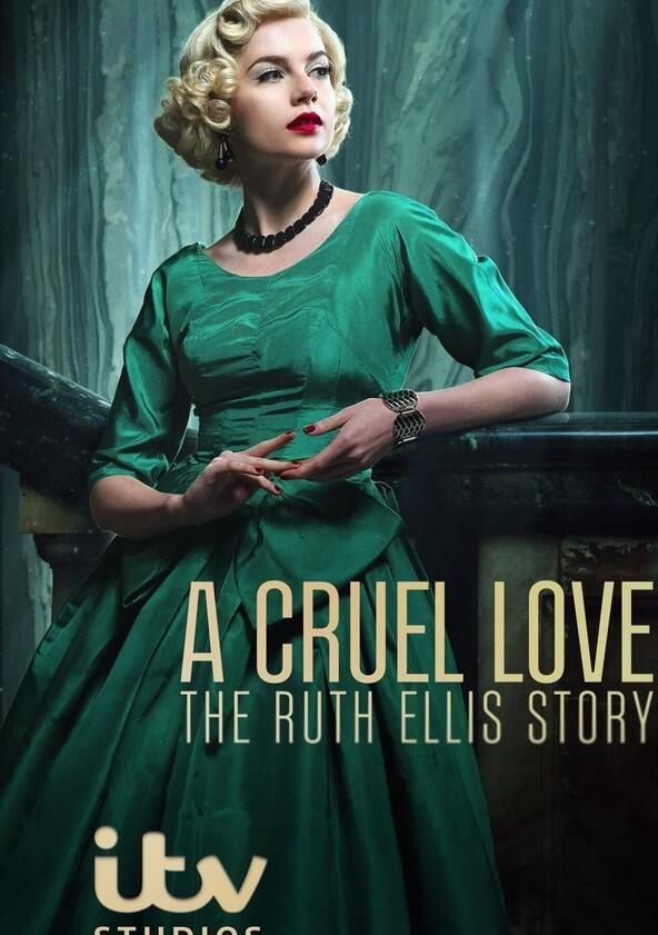 A Cruel Love: The Ruth Ellis Story - Season 1 A Cruel Love: The Ruth Ellis Story - Season 1