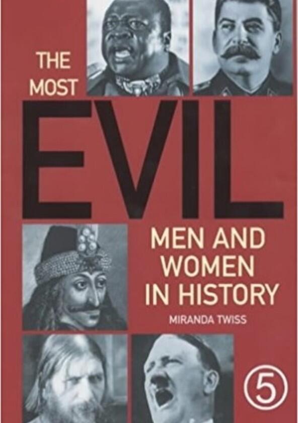 The Most Evil Men and Women in History - Season 1 The Most Evil Men and Women in History - Season 1