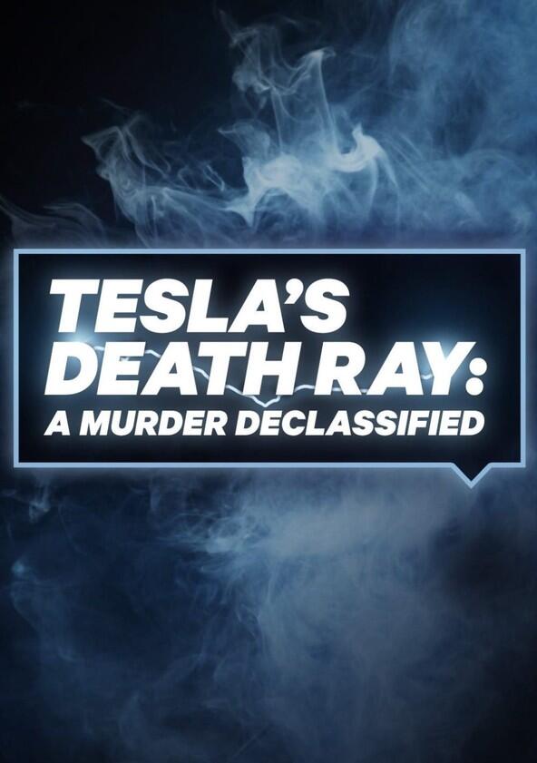 Tesla's Death Ray: A Murder Declassified - Season 1 Tesla's Death Ray: A Murder Declassified - Season 1