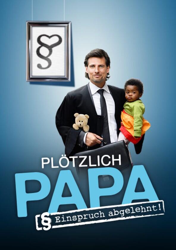 Plötzlich Papa – Einspruch abgelehnt! - Season 1 Plötzlich Papa – Einspruch abgelehnt! - Season 1