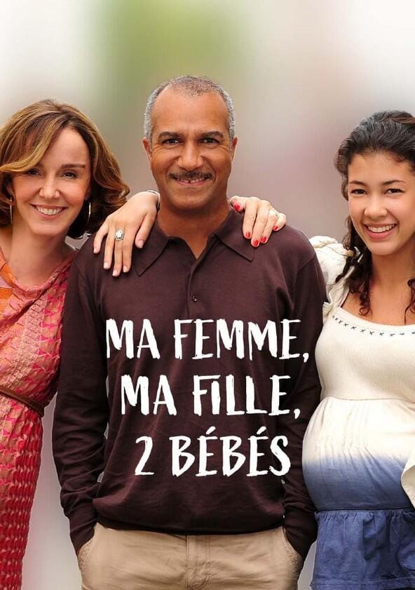 Ma femme, ma fille, 2 bébés Ma femme, ma fille, 2 bébés