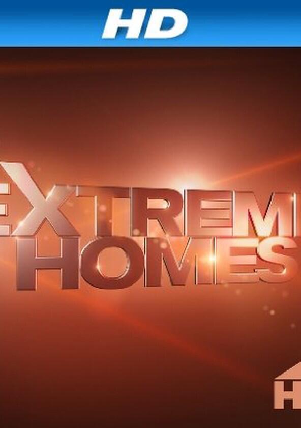 Extreme Homes - Season 7 Extreme Homes - Season 7
