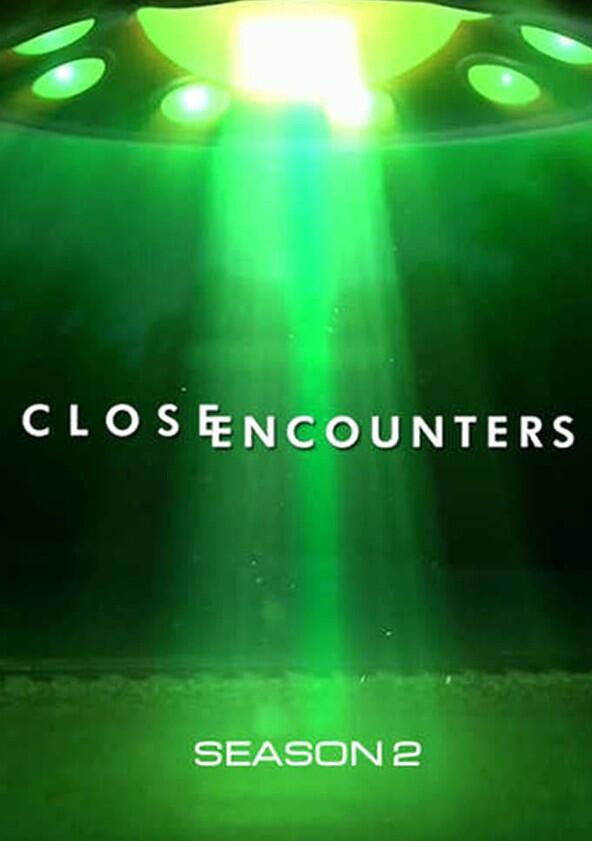 Close Encounters - Season 2 Close Encounters - Season 2